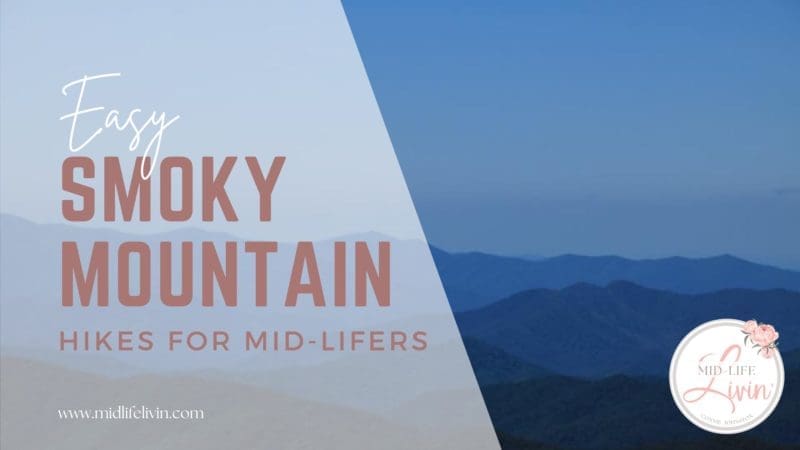 Easy Smoky Mountain Hikes for Mid-Life People