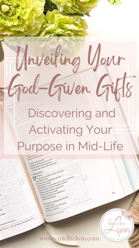 Unveiling Your God-Given Gifts Discovering and Activating Your Purpose in Mid-Life