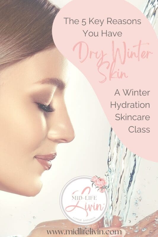 5 Key Reasons You have Dry Winter Skin - Winter Hydration Skincare Class