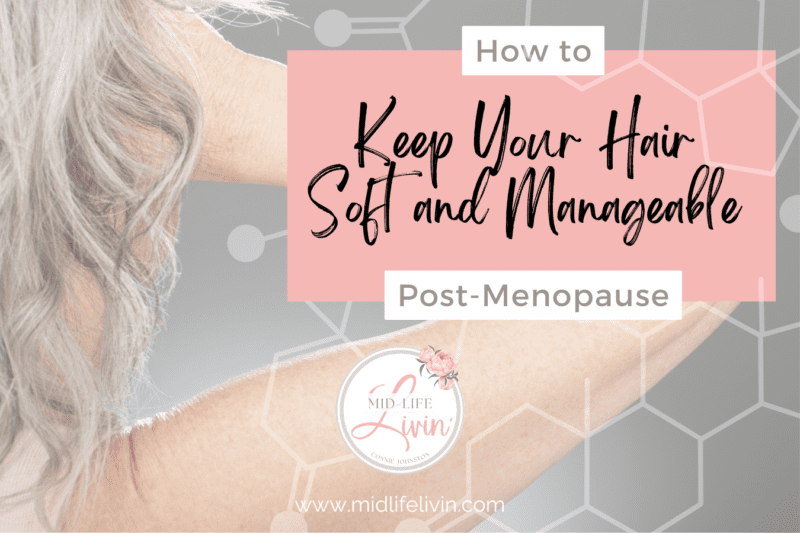 How to Keep Your Hair Soft and Manageable Post-Menopause