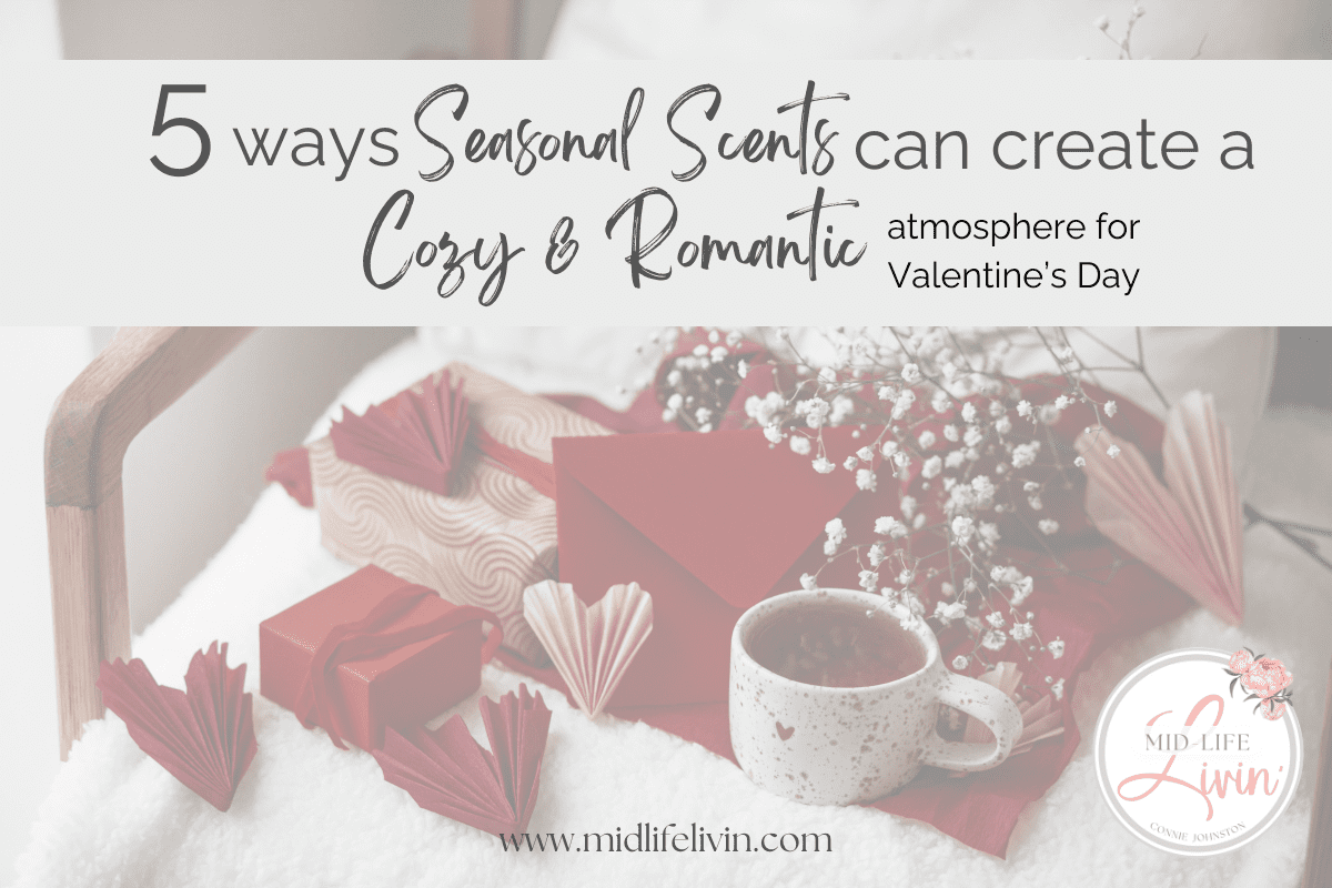 5 Ways Seasonal Scents Create a Cozy and Romantic Atmosphere for Valentine’s Day